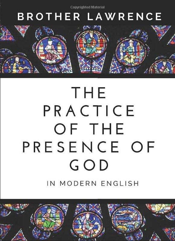 The Practice of the Presence of God - A modern translation by Brother Lawrence